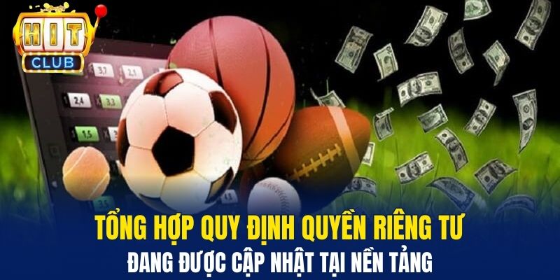 Tổng hợp quy định quyền riêng tư đang được cập nhật tại nền tảng 
